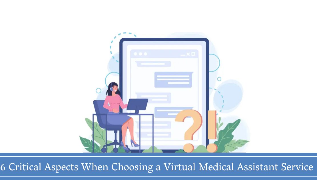 6 Critical Aspects When Choosing a Virtual Medical Assistant Service